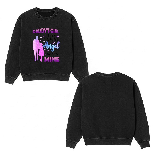 Daddy's Girl I Used to be His Angel Now He's Mine, Double Sided Mineral Wash Sweatshirts