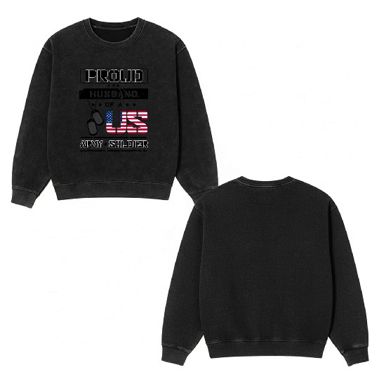 Proud Husband of a US Army Double Sided Mineral Wash Sweatshirts
