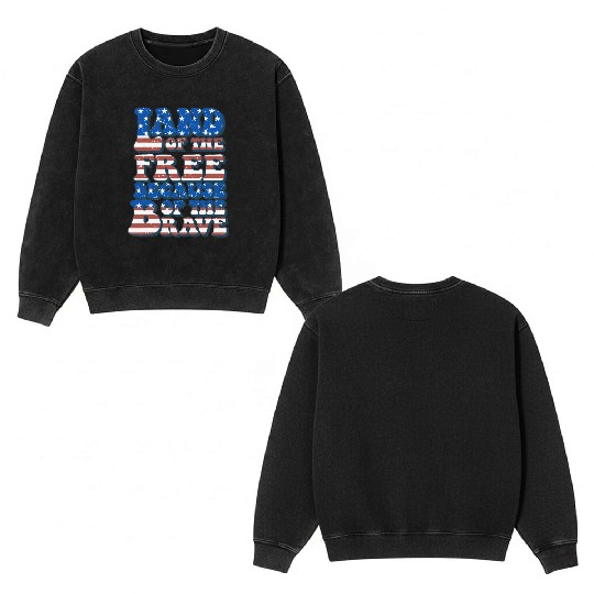 US Flag Land Of The Free Because Of The Brave Double Sided Mineral Wash Sweatshirts