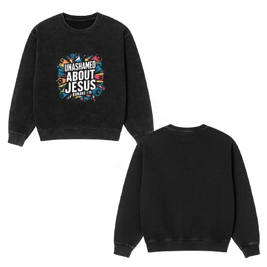 Unashamed About Jesus Double Sided Mineral Wash Sweatshirts
