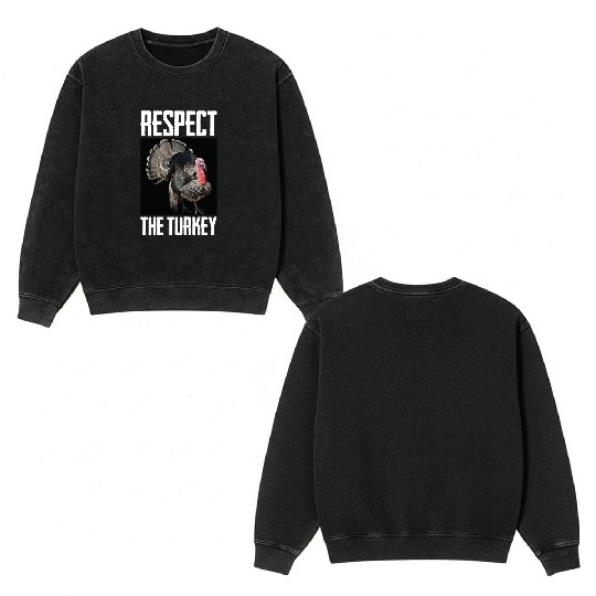 Respect The Turkey Bird Photo Funny Animal Lover Double Sided Mineral Wash Sweatshirts