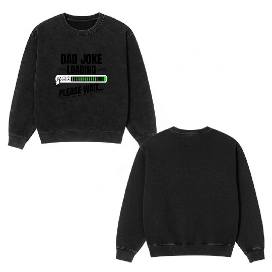 Dad joke loading please wait papa present idea Double Sided Mineral Wash Sweatshirts