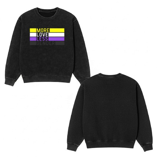 Non Binary Pride NB More Love Less Gender LGBTQ Double Sided Mineral Wash Sweatshirts