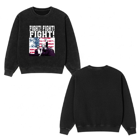 Trump Fight Fight Fight American USA FLAG DESIGN Double Sided Mineral Wash Sweatshirts
