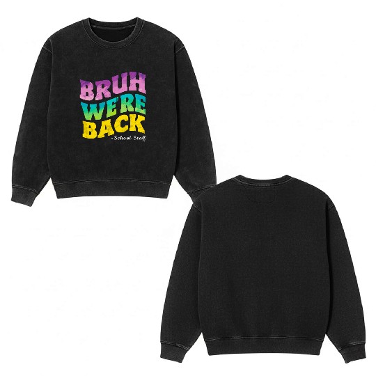 Bruh We're Back - Funny Colorful School Staff Shir Double Sided Mineral Wash Sweatshirts