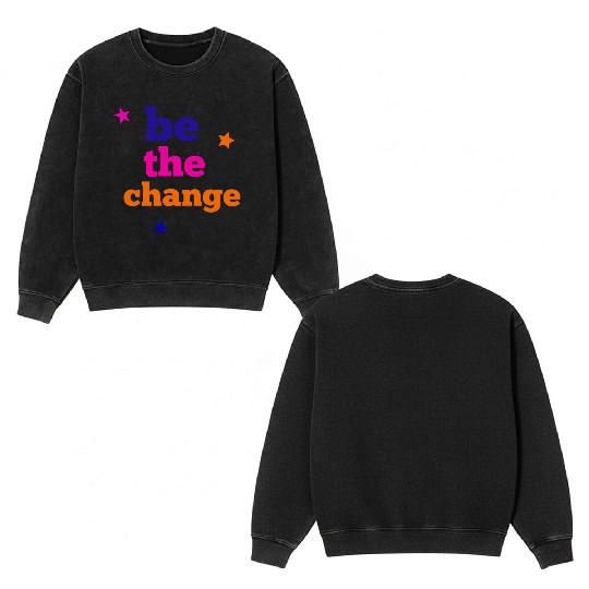 be the change Double Sided Mineral Wash Sweatshirts