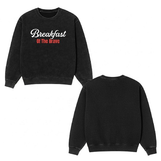 Breakfast Of The Brave Bacon and Cheese Meaty Double Sided Mineral Wash Sweatshirts
