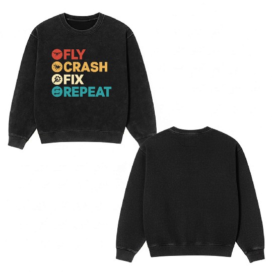 Fly Crash Fix Repeat Drone Pilot RC Flight Double Sided Mineral Wash Sweatshirts