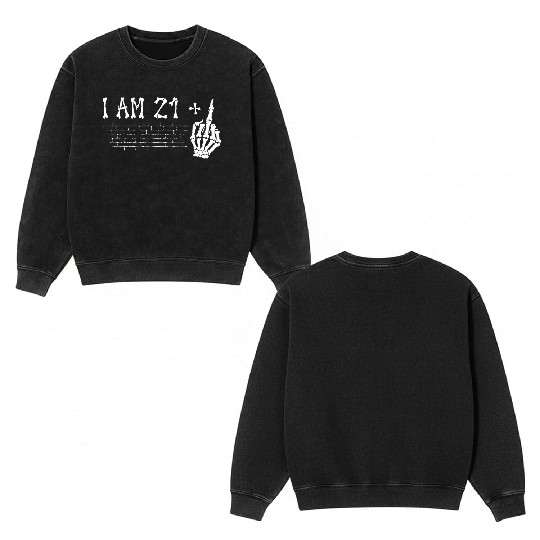 I Am 21 Plus Middle Finger - 22nd Birthday Double Sided Mineral Wash Sweatshirts