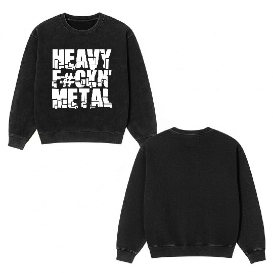 Heavy F#ckin' Metal Hard Rock Fun Music Text Quote Double Sided Mineral Wash Sweatshirts