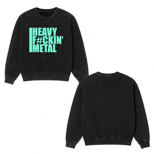 Heavy F#ckin' Metal Hard Rock Fun Music Text Quote Double Sided Mineral Wash Sweatshirts