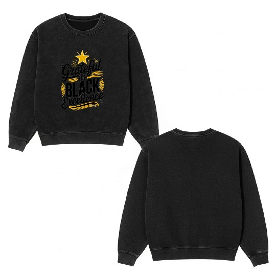 Grateful for Black Excellence Double Sided Mineral Wash Sweatshirts
