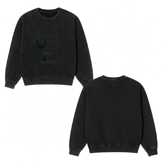 Deer Hunting Season Makes Great for a Hunter Double Sided Mineral Wash Sweatshirts