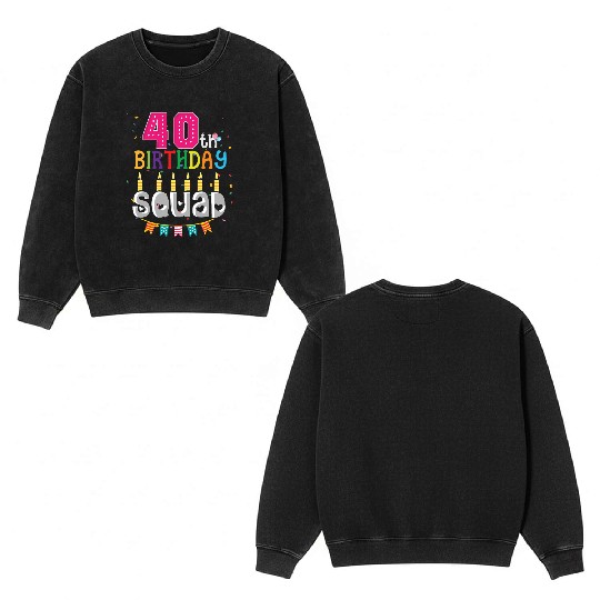 40th Birthday Squad B-day Party Forty Years Old Double Sided Mineral Wash Sweatshirts