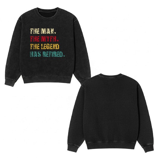 the man the myth the legend has retired Double Sided Mineral Wash Sweatshirts