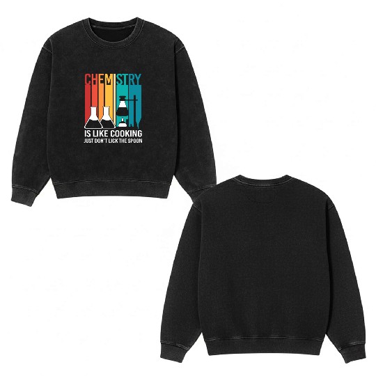 Funny Organic Chemistry Is Like Cooking Double Sided Mineral Wash Sweatshirts