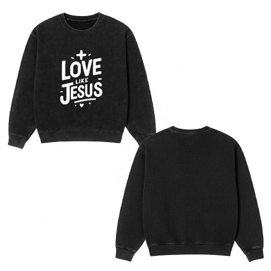 Love is Jesus Double Sided Mineral Wash Sweatshirts