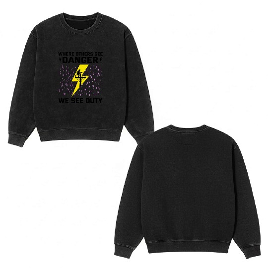 Lineman Duty Danger Brave Dedicated Hero Double Sided Mineral Wash Sweatshirts