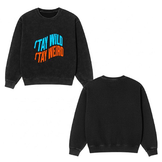 Stay Wild, Stay Weird Double Sided Mineral Wash Sweatshirts