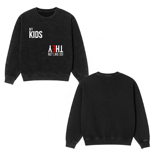 My Kids, They Not Like Us Double Sided Mineral Wash Sweatshirts