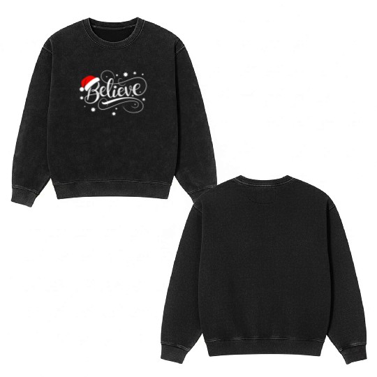 Believe in Santa Claus, Funny Christmas Merry Xmas Double Sided Mineral Wash Sweatshirts