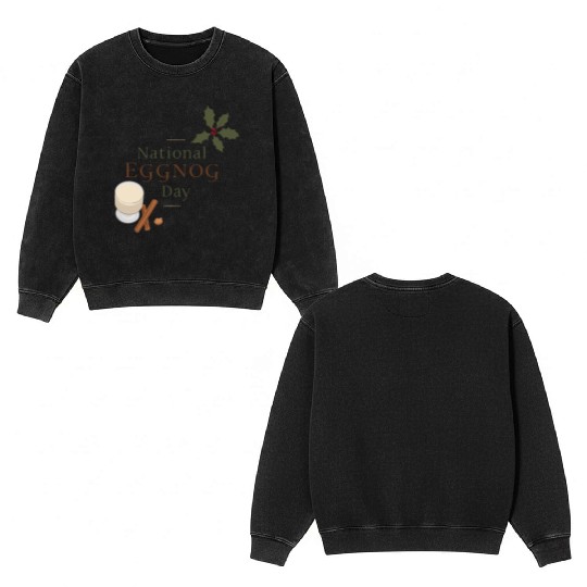 Celebrate National Eggnog Day Double Sided Mineral Wash Sweatshirts