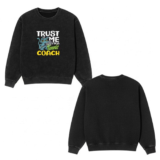 Trust Me I'm A Tennis Trainer Double Sided Mineral Wash Sweatshirts