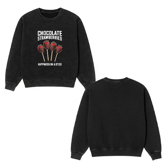 Chocolate Strawberries Happiness On A Stick Double Sided Mineral Wash Sweatshirts