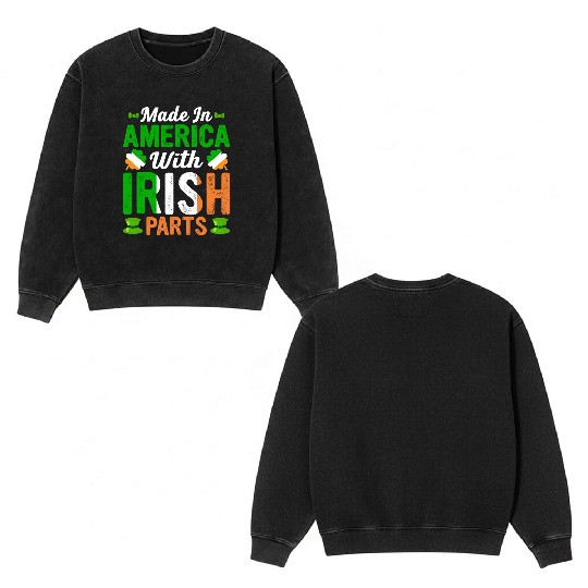 Made in America with Irish Parts St. Patrick's day Double Sided Mineral Wash Sweatshirts