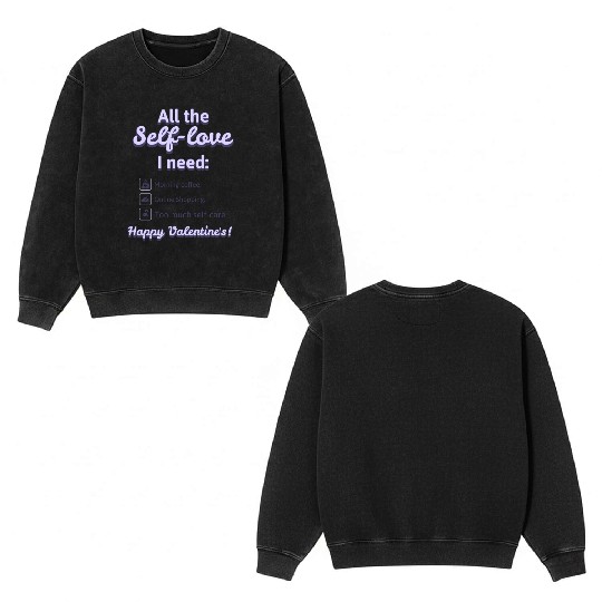 Self Love I Need' Double Sided Mineral Wash Sweatshirts! Double Sided Mineral Wash Sweatshirts