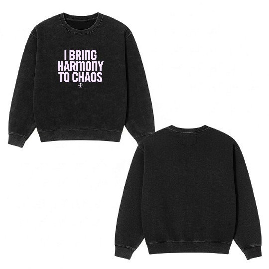Libra Zodiac I Bring Harmony To Chaos Double Sided Mineral Wash Sweatshirts