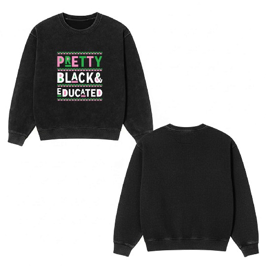 Black History Month Gift Pretty Black And Educated Double Sided Mineral Wash Sweatshirts