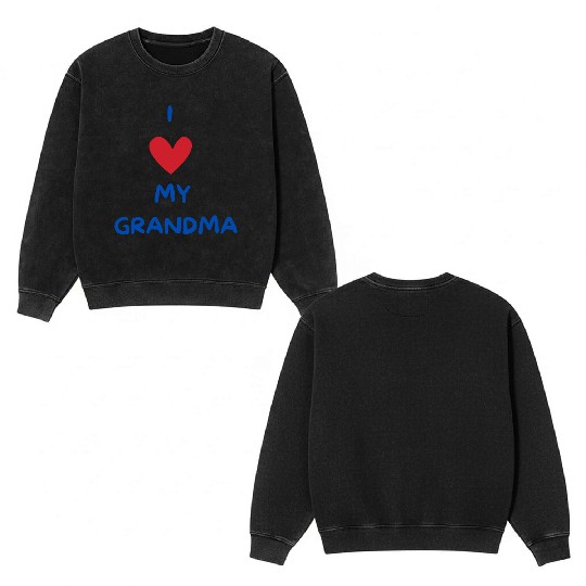 I Love My Grandma Double Sided Mineral Wash Sweatshirts