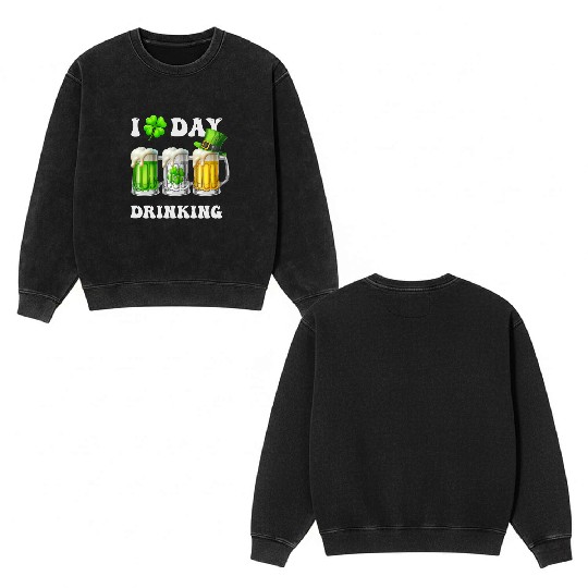I Love Day Drinking Beer Shamrock St Patrick’s Day Double Sided Mineral Wash Sweatshirts