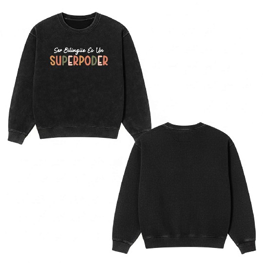 Ser Bilingue Es Un Superpoder Spanish Teacher Double Sided Mineral Wash Sweatshirts