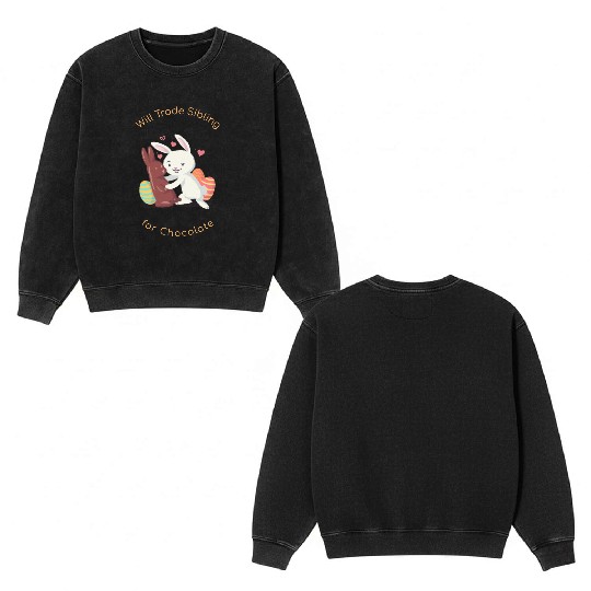 Will Trade Sibling for Chocolate Double Sided Mineral Wash Sweatshirts
