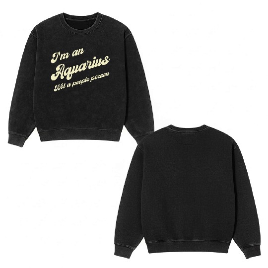 aquarius not a people person Double Sided Mineral Wash Sweatshirts