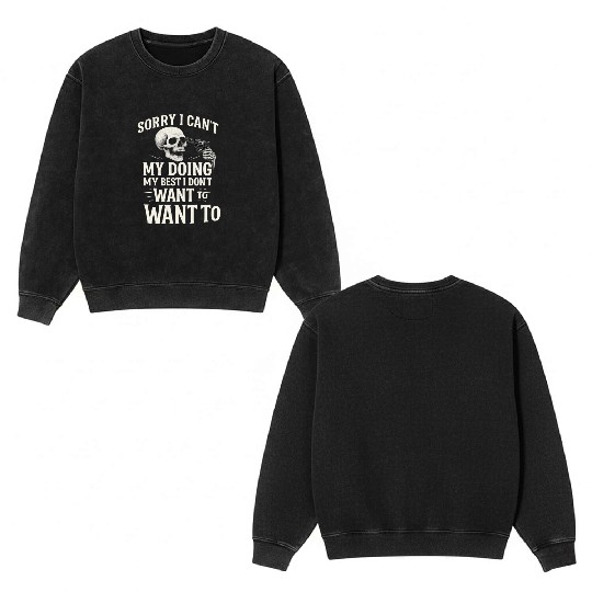 Sorry I Can’t – Skull Humor Double Sided Mineral Wash Sweatshirts