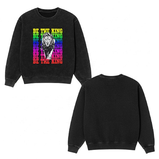 Be The King Lion Rainbow Pride Empowerment Double Sided Mineral Wash Sweatshirts