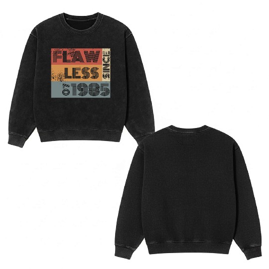 40th birthday Flawless since 07/1985 Double Sided Mineral Wash Sweatshirts