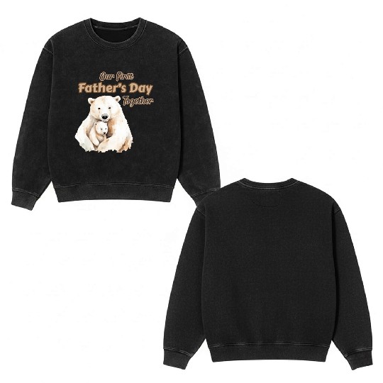 Our First Father's Day Together - Polar Bear Double Sided Mineral Wash Sweatshirts