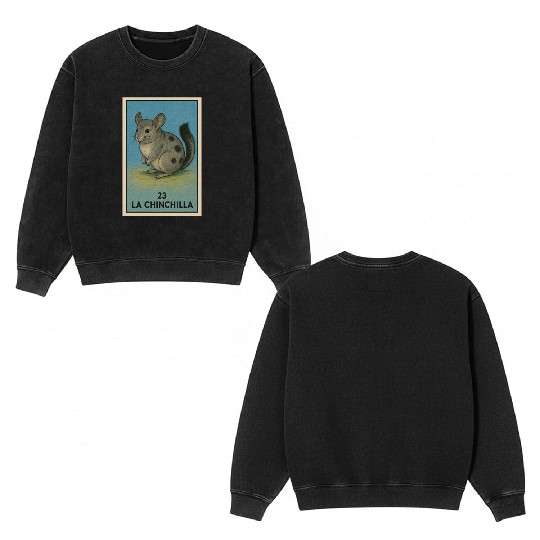 LA CHINCHILLA - THE CHINCHILLA - LA LOTERÍA Double Sided Mineral Wash Sweatshirts