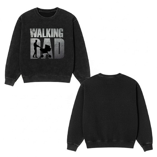 The Walking Dad Funny Father Design Double Sided Mineral Wash Sweatshirts
