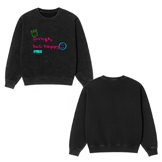 Cringe but happy Double Sided Mineral Wash Sweatshirts