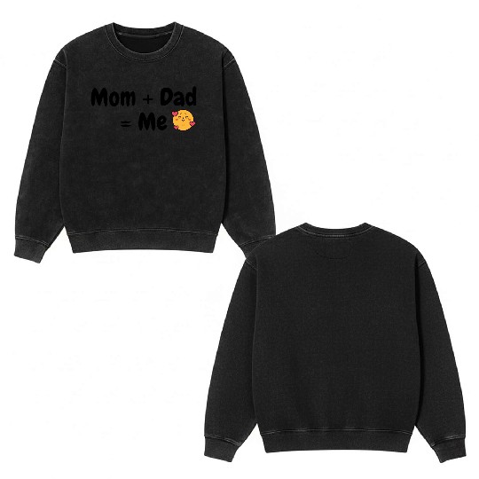 “Mom + Dad = Me” Double Sided Mineral Wash Sweatshirts