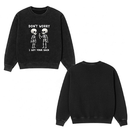 Don't Worry I Got Your Back Skeleton  Double Sided Mineral Wash Sweatshirts