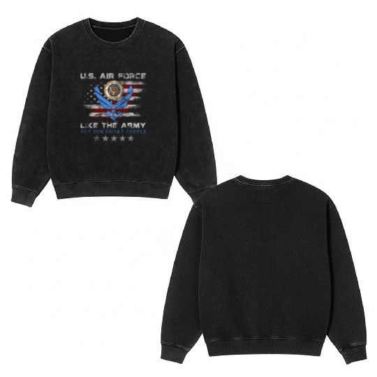 US Air Force Like The Army But For Smart People Double Sided Mineral Wash Sweatshirts