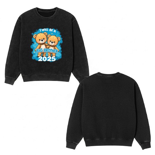 I Will Be Big Brother 2025 Teddy Bear Double Sided Mineral Wash Sweatshirts