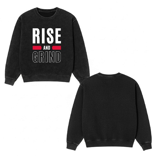 Inspirational Rise and Grind Motivational Design Double Sided Mineral Wash Sweatshirts