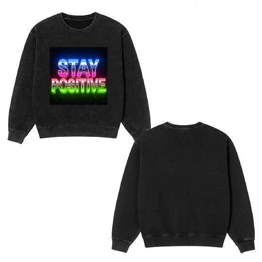 Neon Stay Positive Motivational Design Double Sided Mineral Wash Sweatshirts